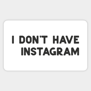 don't have instagram Magnet